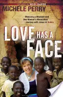 El amor tiene rostro: Máscara de pestañas, un machete y el milagroso viaje de una mujer con Jesús en Sudán. - Love Has a Face: Mascara, a Machete and One Woman's Miraculous Journey with Jesus in Sudan