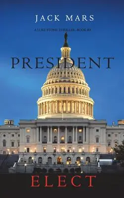 Presidente electo (Un thriller de Luke Stone - Libro 5) - President Elect (A Luke Stone Thriller-Book 5)