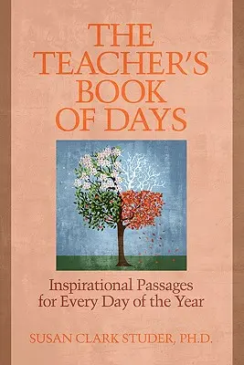 El libro de los días del profesor: pasajes inspiradores para cada día del año - The Teacher's Book of Days: Inspirational Passages for Every Day of the Year