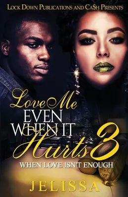 Ámame aunque duela 3: Cuando el amor no basta - Love Me Even When It Hurts 3: When Love Isn't Enough