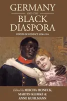 Alemania y la diáspora negra: Puntos de contacto, 1250-1914 - Germany and the Black Diaspora: Points of Contact, 1250-1914