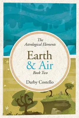 Tierra y Aire: Los elementos astrológicos Libro 2 - Earth and Air: The Astrological Elements Book 2