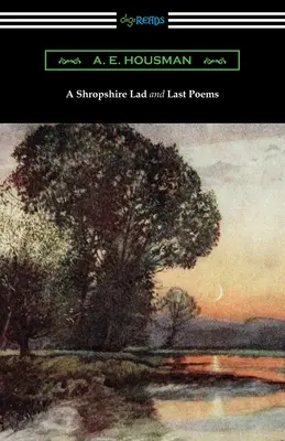 A Shropshire Lad and Last Poems (Un muchacho de Shropshire y otros poemas) - A Shropshire Lad and Last Poems