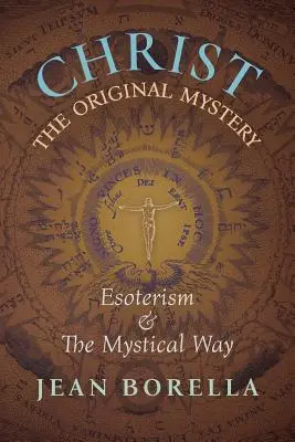 Cristo, el Misterio Original: El esoterismo y la vía mística, con especial referencia a la obra de Ren Gunon - Christ the Original Mystery: Esoterism and the Mystical Way, With Special Reference to the Works of Ren Gunon