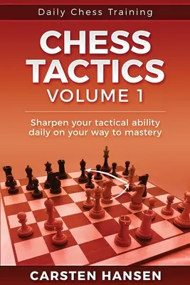 Entrenamiento diario de táctica ajedrecística - Volumen 1: 404 enigmas para mejorar su visión táctica - Daily Chess Tactics Training - Volume 1: 404 Puzzles to Improve Your Tactical Vision