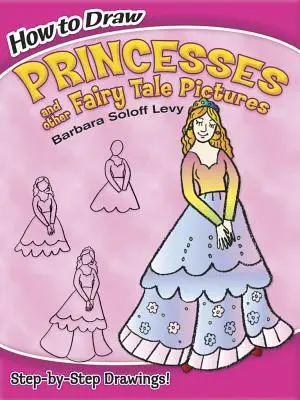 Cómo dibujar princesas y otros cuentos de hadas - How to Draw Princesses and Other Fairy Tale Pictures