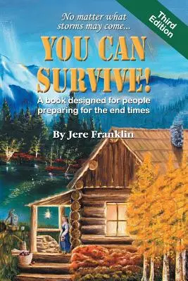 Usted Puede Sobrevivir: Un Libro Diseñado Para Personas Que Se Preparan Para El Fin De Los Tiempos - You Can Survive: A Book Designed for People Preparing for the End Times
