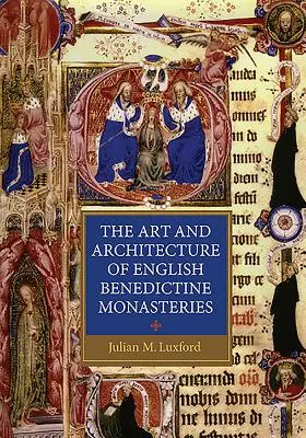 El arte y la arquitectura de los monasterios benedictinos ingleses - The Art and Architecture of English Benedictine Monasteries