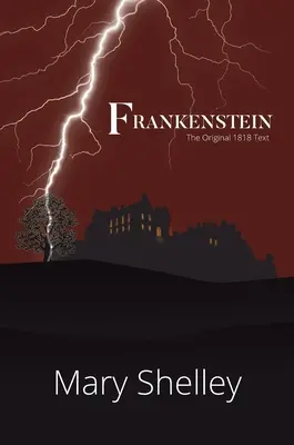 Frankenstein El texto original de 1818 (A Reader's Library Classic Hardcover) - Frankenstein The Original 1818 Text (A Reader's Library Classic Hardcover)