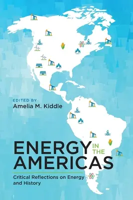 Energía en las Américas: Reflexiones críticas sobre energía e historia - Energy in the Americas: Critical Reflections on Energy and History