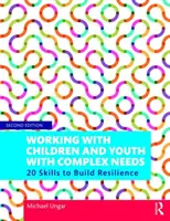 Trabajar con niños y jóvenes con necesidades complejas: 20 habilidades para desarrollar la resiliencia - Working with Children and Youth with Complex Needs: 20 Skills to Build Resilience