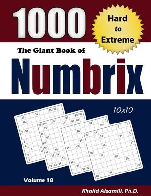 El Libro Gigante de Numbrix: 1000 puzzles de difíciles a extremos (10x10) - The Giant Book of Numbrix: 1000 Hard to Extreme (10x10) Puzzles