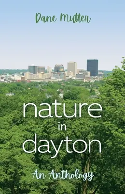 La naturaleza en Dayton: una antología - Nature in Dayton: An Anthology