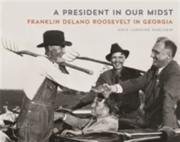 Un presidente en medio de nosotros: Franklin Delano Roosevelt en Georgia - A President in Our Midst: Franklin Delano Roosevelt in Georgia