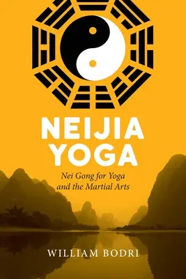 Neijia Yoga: Nei Gong para el Yoga y las Artes Marciales - Neijia Yoga: Nei Gong for Yoga and the Martial Arts