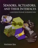 Sensores, actuadores y sus interfaces: Una introducción multidisciplinar - Sensors, Actuators, and Their Interfaces: A Multidisciplinary Introduction