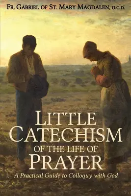 Pequeño catecismo de la vida de oración - Little Catechism of the Life of Prayer