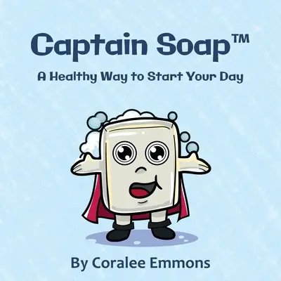 Capitán Jabón(TM): Una forma saludable de empezar el día - Captain Soap(TM): A Healthy Way to Start Your Day