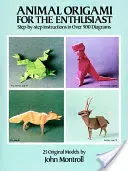 Origami de animales para aficionados: instrucciones paso a paso en más de 900 diagramas/25 modelos originales - Animal Origami for the Enthusiast: Step-By-Step Instructions in Over 900 Diagrams/25 Original Models