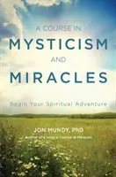 Un Curso de Mística y Milagros: Comienza tu aventura espiritual - A Course in Mysticism and Miracles: Begin Your Spiritual Adventure