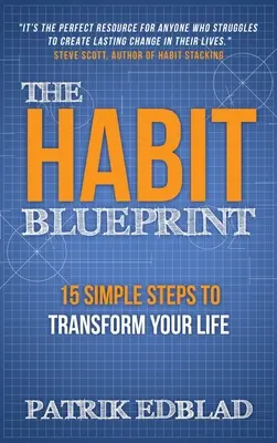 El plan de hábitos: 15 sencillos pasos para transformar tu vida - The Habit Blueprint: 15 Simple Steps to Transform Your Life