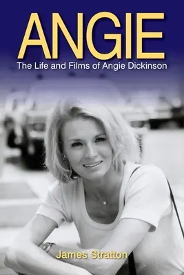 Angie: La vida y las películas de Angie Dickinson - Angie: The Life and Films of Angie Dickinson