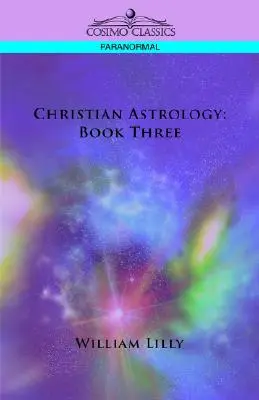 Astrología Cristiana: Libro Tercero - Christian Astrology: Book Three