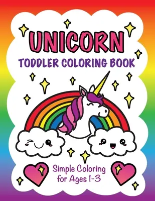 Unicornio para colorear: Colorear para niños de 1 a 3 años - Unicorn Toddler Coloring Book: Simple Coloring for Ages 1-3