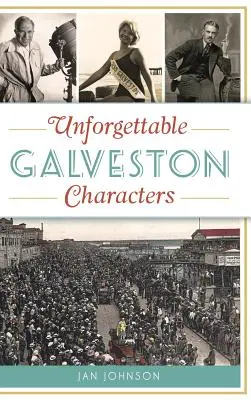 Personajes inolvidables de Galveston - Unforgettable Galveston Characters