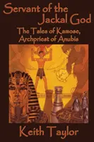 Siervo del Dios Chacal Los cuentos de Kamose, arcipreste de Anubis - Servant of the Jackal God: The Tales of Kamose, Archpriest of Anubis