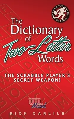 El Diccionario de Palabras de Dos Letras - ¡El Arma Secreta del Jugador de Scrabble!: El Diccionario de las palabras de dos letras - ¡El arma secreta del jugador de Scrabble! - The Dictionary of Two-Letter Words - The Scrabble Player's Secret Weapon!: Master the Building-Blocks of the Game with Memorable Definitions of All 12