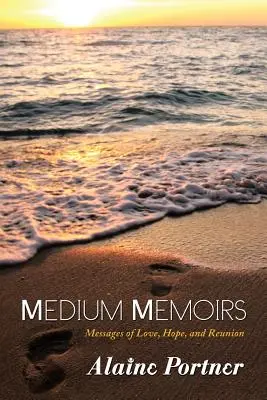 Memorias de Medium: Mensajes de amor, esperanza y reencuentro - Medium Memoirs: Messages of Love, Hope, and Reunion