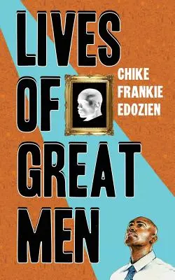 Vidas de grandes hombres: Vivir y amar como un hombre gay africano - Lives of Great Men: Living and Loving as an African Gay Man