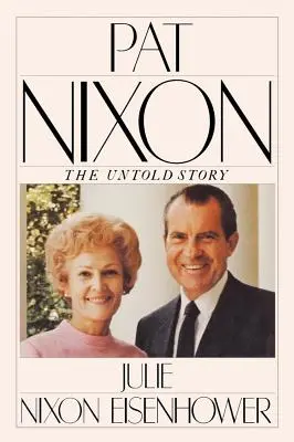 Pat Nixon: La historia jamás contada - Pat Nixon: The Untold Story