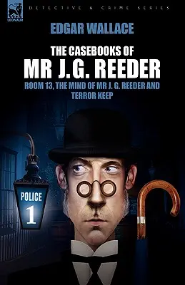 Los cuadernos del Sr. J. G. Reeder: Libro 1: Habitación 13, La mente del Sr. J. G. Reeder y La torre del terror. - The Casebooks of MR J. G. Reeder: Book 1-Room 13, the Mind of MR J. G. Reeder and Terror Keep