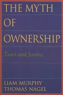 El mito de la propiedad: Impuestos y justicia - The Myth of Ownership: Taxes and Justice