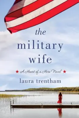 La Esposa Militar: Una Novela con Corazón de Héroe - The Military Wife: A Heart of a Hero Novel