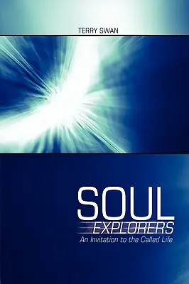 Exploradores del alma: Una invitación a la vida llamada - Soul Explorers: An Invitation to the Called Life