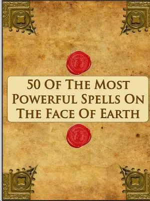 50 De Los Hechizos Más Poderosos Sobre La Faz De La Tierra - 50 Of The Most Powerful Spells On The Face Of Earth