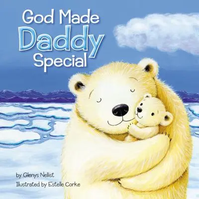 Dios hizo a papá especial - God Made Daddy Special