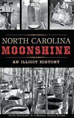 North Carolina Moonshine: Una historia ilícita - North Carolina Moonshine: An Illicit History