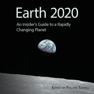 Tierra 2020: Guía para un planeta en rápida transformación - Earth 2020: An Insider's Guide to a Rapidly Changing Planet