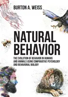 Comportamiento natural: La evolución del comportamiento en humanos y animales mediante la psicología comparada y la biología del comportamiento - Natural Behavior: The Evolution of Behavior in Humans and Animals using Comparative Psychology and Behavioral Biology