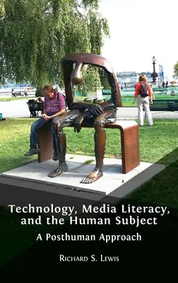 Tecnología, alfabetización mediática y el sujeto humano: Un enfoque posthumano - Technology, Media Literacy, and the Human Subject: A Posthuman Approach