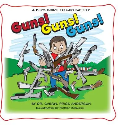 ¡Armas! Armas Armas: Guía para niños sobre la seguridad con las armas. - Guns! Guns! Guns!: A Kid's Guide to Gun Safety.