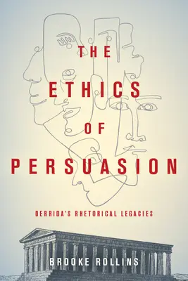 La ética de la persuasión: El legado retórico de Derrida - The Ethics of Persuasion: Derrida's Rhetorical Legacies