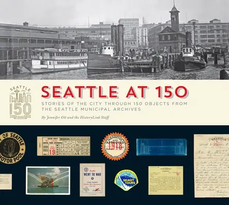 Seattle en el 150: Historias de la ciudad a través de 150 objetos de los Archivos Municipales de Seattle - Seattle at 150: Stories of the City Through 150 Objects from the Seattle Municipal Archives