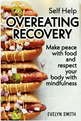 Autoayuda: OVEREATING RECOVERY: Cómo dejar de comer en exceso y el trastorno alimentario, plan de alimentación y recetas para salir de la alimentación compulsiva - Self Help: OVEREATING RECOVERY: How to stop overeating and food disorder, eating plan and recipes to get out of compulsive eating