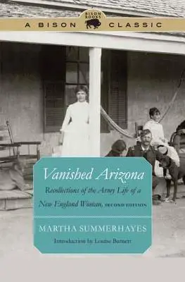 Vanished Arizona: Recuerdos de la vida militar de una mujer de Nueva Inglaterra - Vanished Arizona: Recollections of the Army Life of a New England Woman