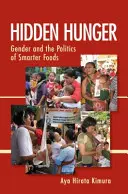 Hambre oculta: El género y la política de los alimentos inteligentes - Hidden Hunger: Gender and the Politics of Smarter Foods